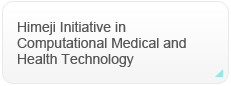 Himeji Initiative in Computational Medical and Health Technology