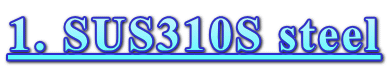 1. SUS310S steel